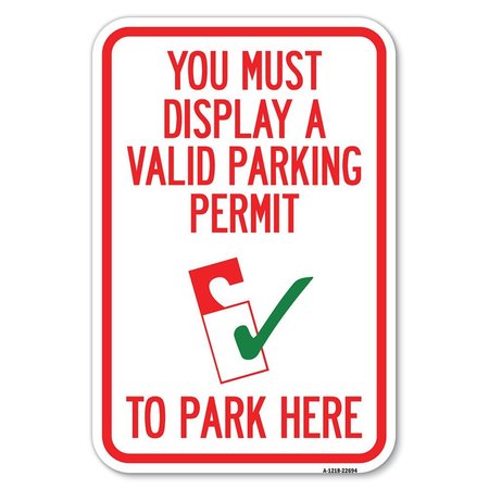 SIGNMISSION You Must Display A Valid Parking Permit Heavy-Gauge Aluminum Sign, 12" x 18", A-1218-22694 A-1218-22694
